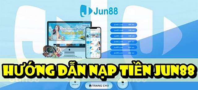 Chi tiết cách nạp tiền Jun88 Chi tiết cách nạp tiền Jun88
