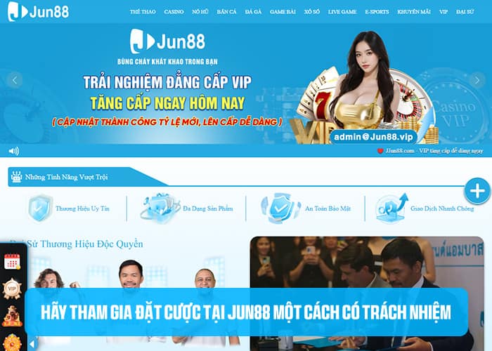 Hãy tham gia đặt cược tại Jun88 một cách có trách nhiệm Hãy tham gia đặt cược tại Jun88 một cách có trách nhiệm