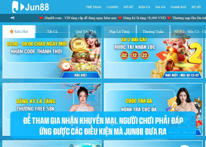 Người chơi nhận khuyến mại phải đáp ứng đủ điều kiện mà Jun88 đưa ra Người chơi nhận khuyến mại phải đáp ứng đủ điều kiện mà Jun88 đưa ra