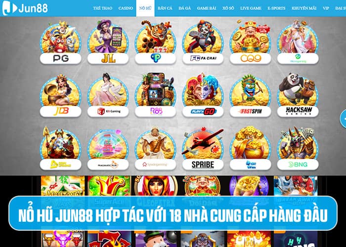 Nổ Hũ Jun88 hợp tác với 18 nhà cung cấp Nổ Hũ Jun88 hợp tác với 18 nhà cung cấp