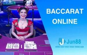 Baccarat Online - Giải Thích Luật Chơi Và Hướng Dẫn Tham Gia Tại Jun88
